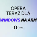 Obrazek Opera z natywnym wsparciem Windows na ARM