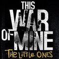 Obrazek Dziś premiera gry This War of Mine: The Little Ones na konsole