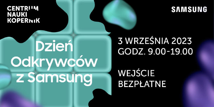 Samsung zaprasza na Dzień Odkrywców w Centrum Nauki Kopernik